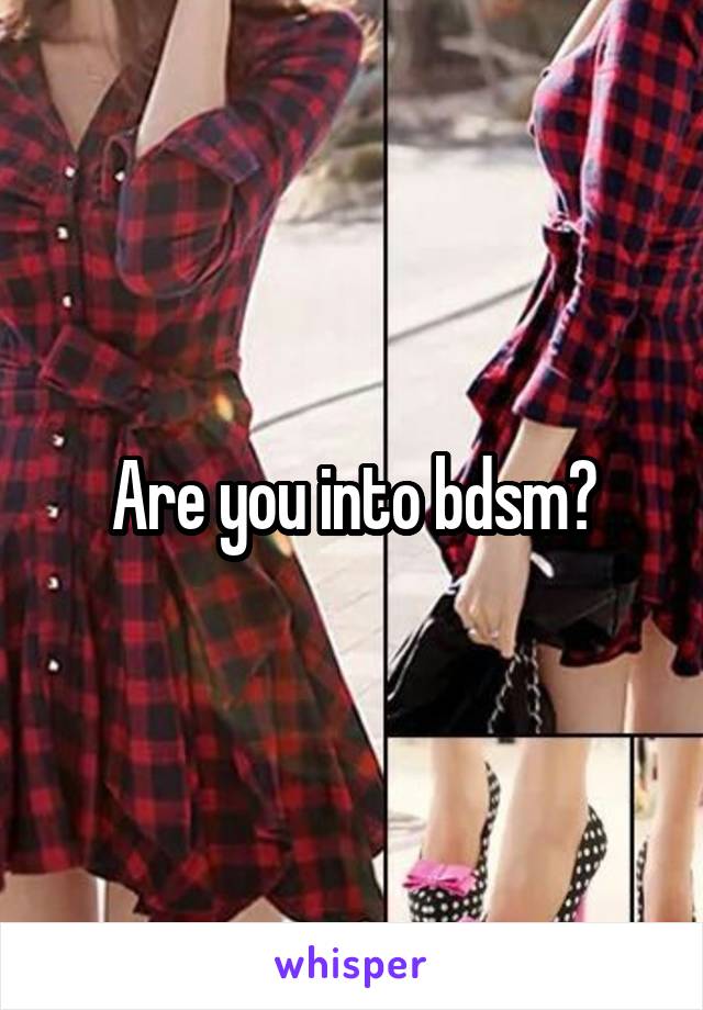 Are you into bdsm?