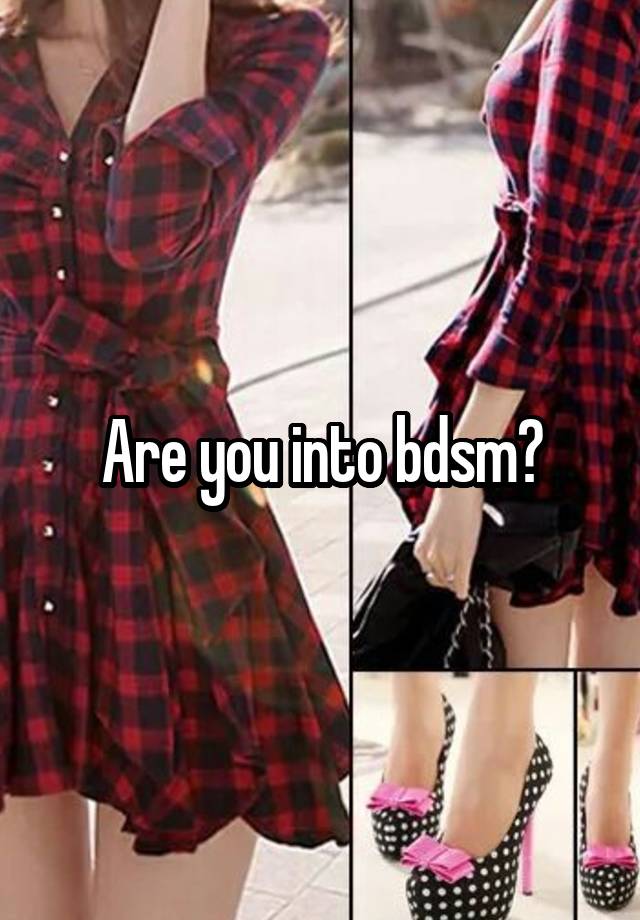 Are you into bdsm?