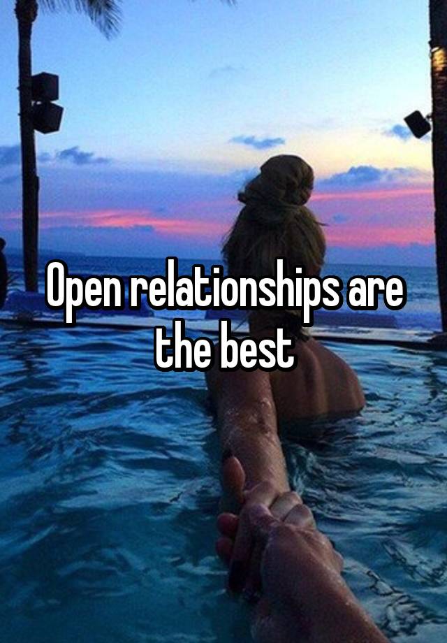 Open relationships are the best