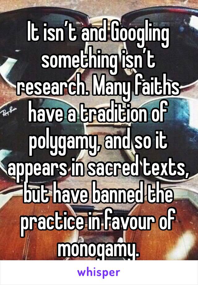 It isn’t and Googling something isn’t research. Many faiths have a tradition of polygamy, and so it appears in sacred texts, but have banned the practice in favour of monogamy. 