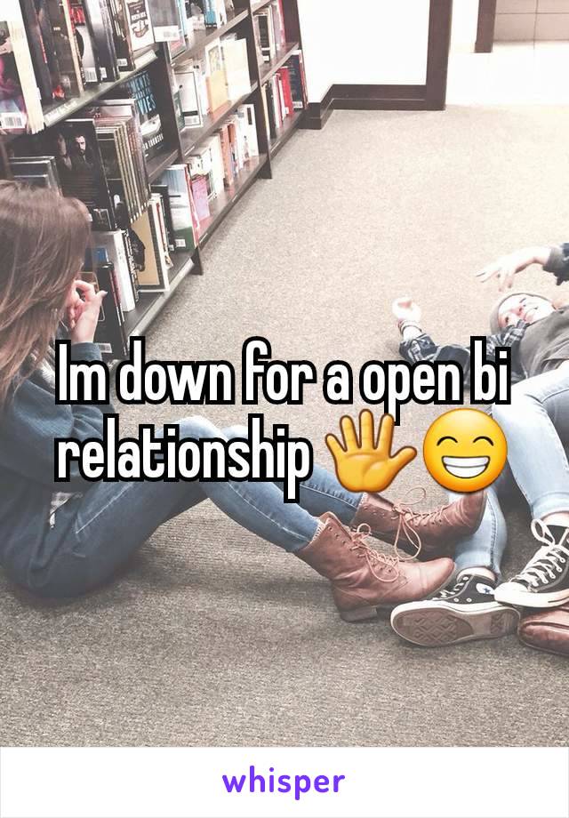 Im down for a open bi relationship 🖐😁