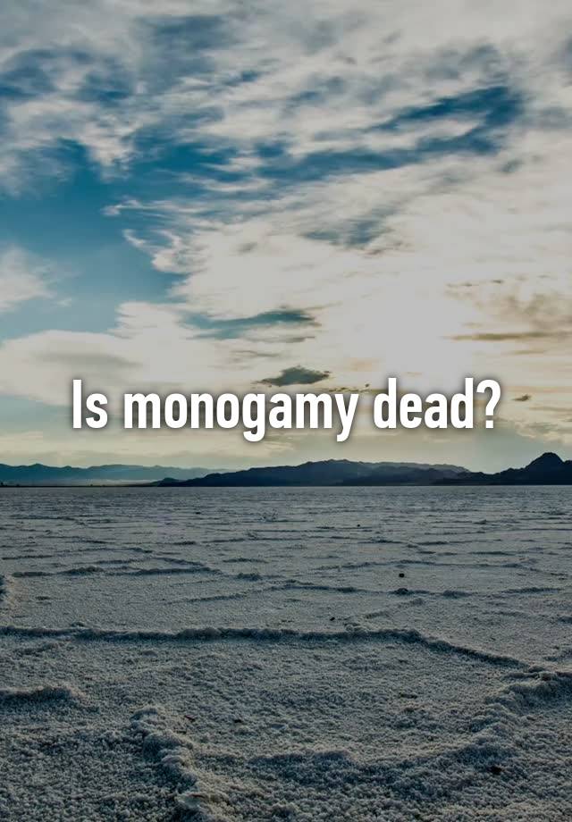 Is monogamy dead?