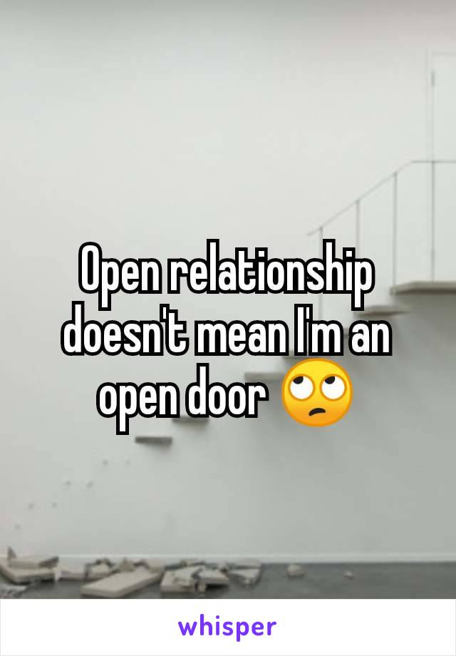 Open relationship doesn't mean I'm an open door 🙄