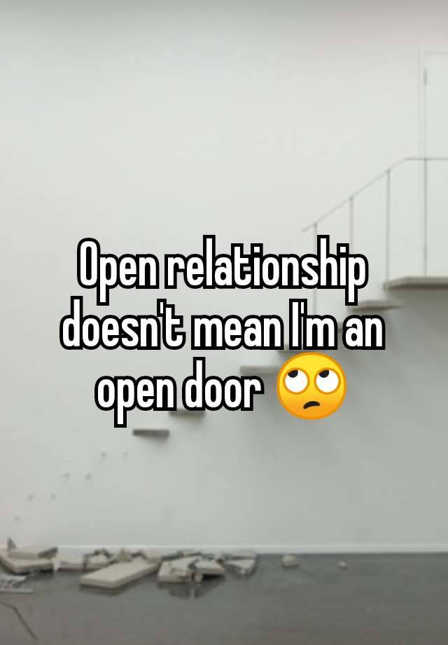 Open relationship doesn't mean I'm an open door 🙄