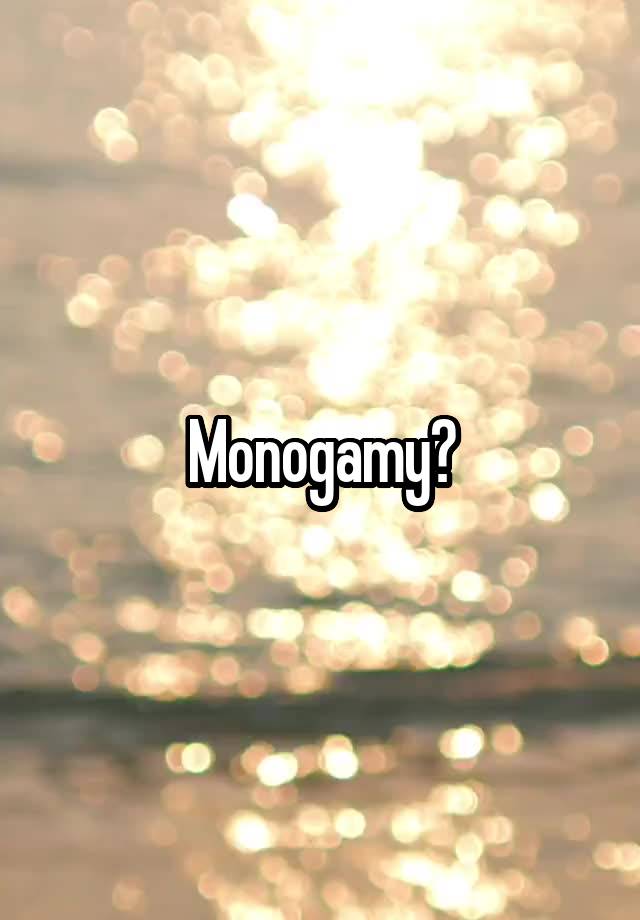 Monogamy?