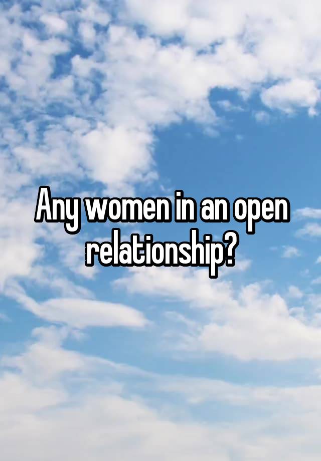 Any women in an open relationship?