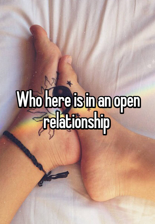 Who here is in an open relationship 