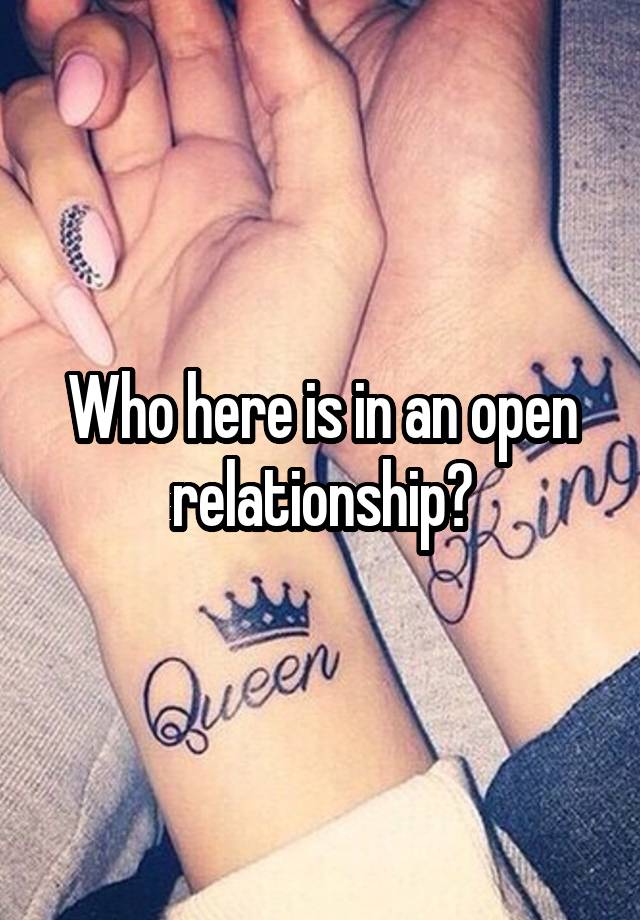 Who here is in an open relationship?