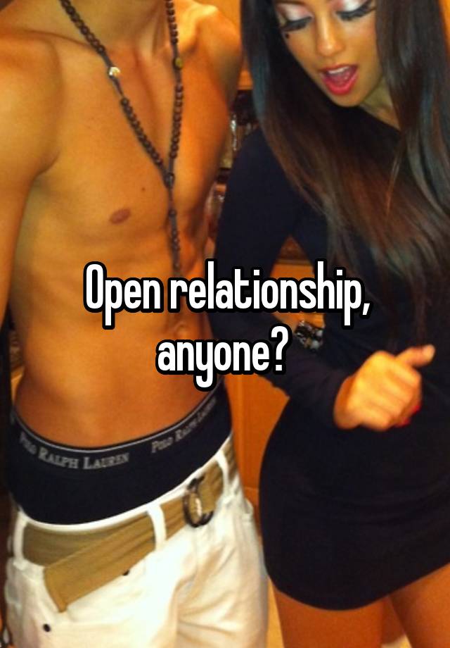 Open relationship, anyone? 