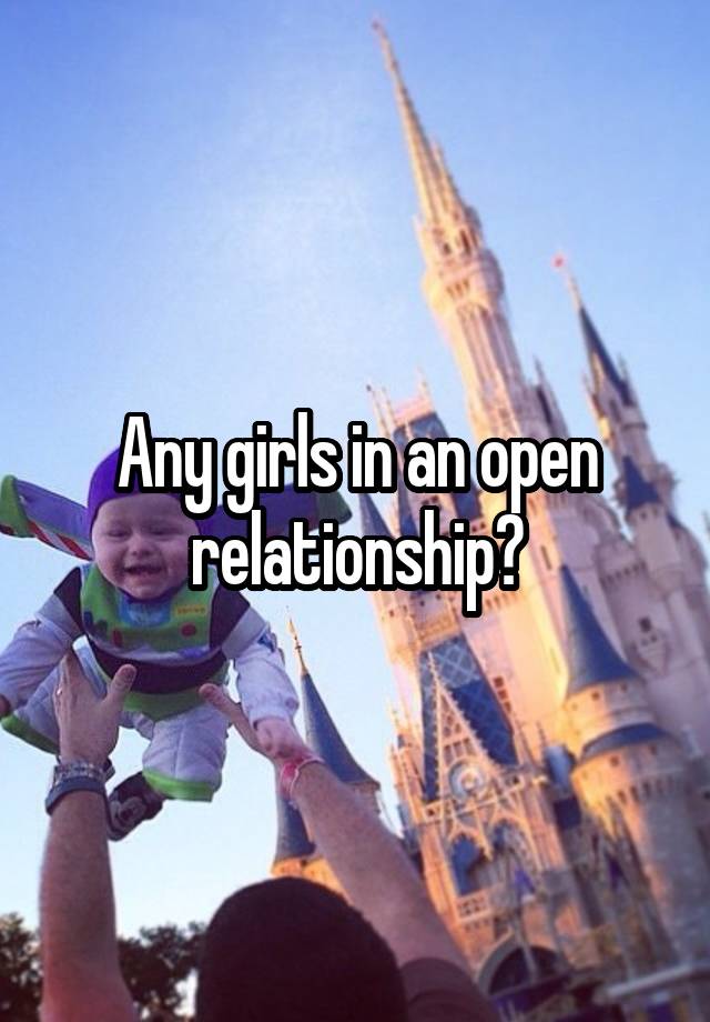 Any girls in an open relationship?