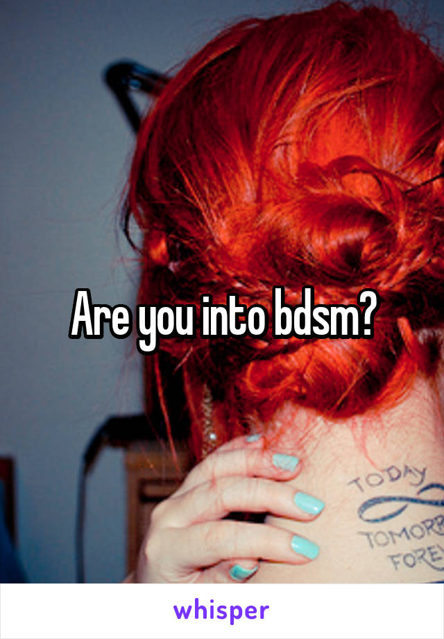 Are you into bdsm?