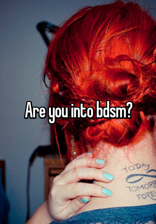 Are you into bdsm?