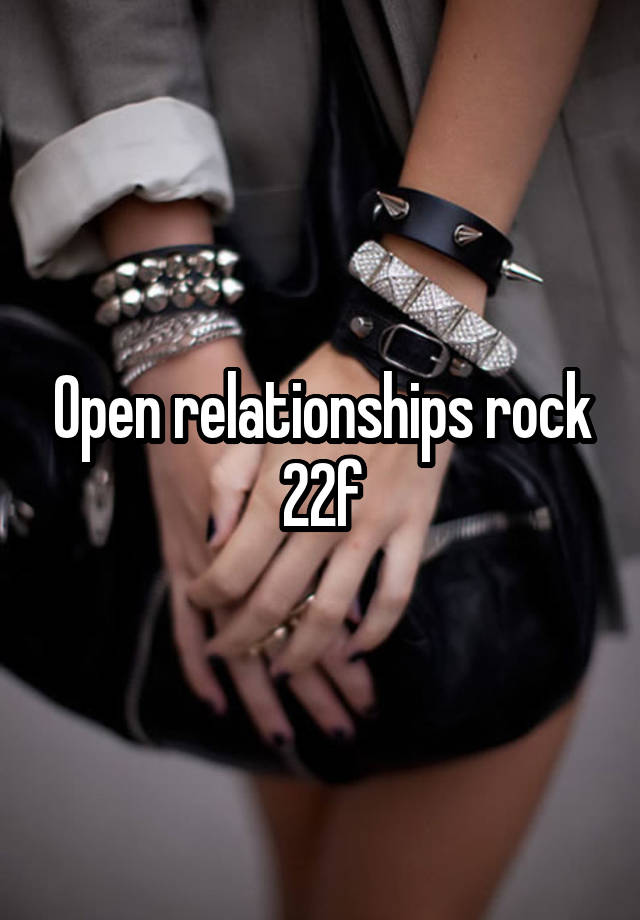 Open relationships rock
22f