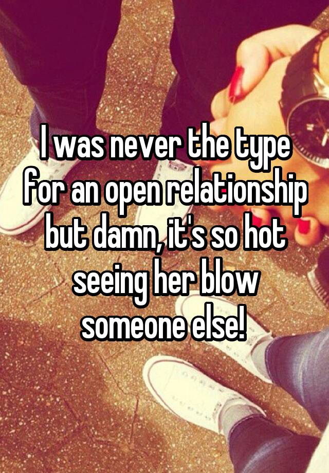 I was never the type for an open relationship but damn, it's so hot seeing her blow someone else! 