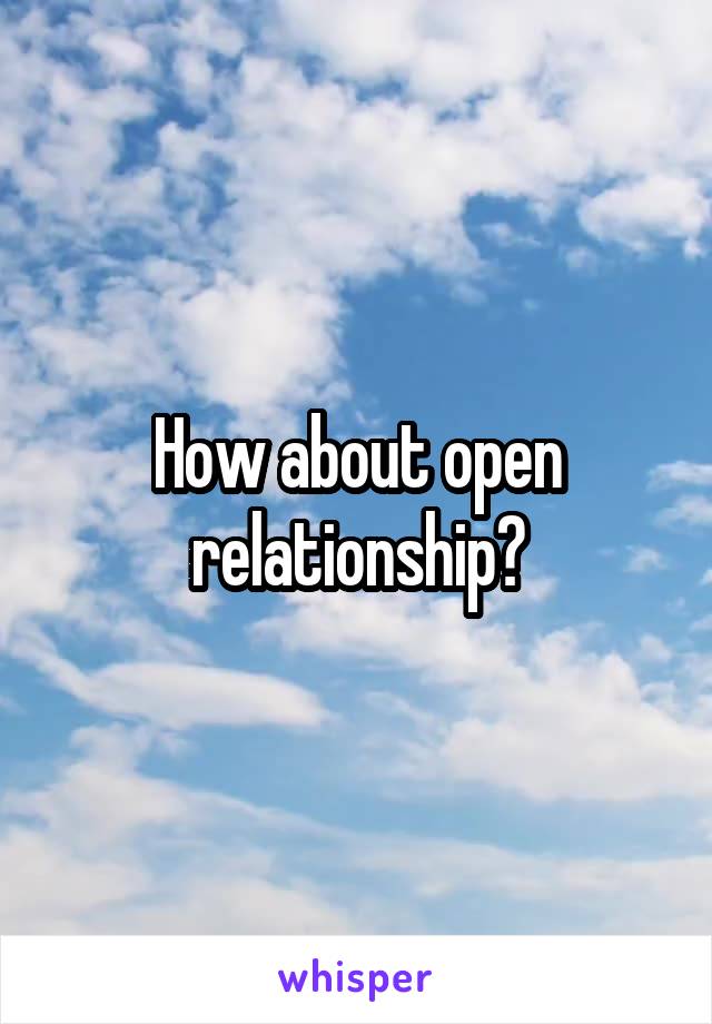 How about open relationship?