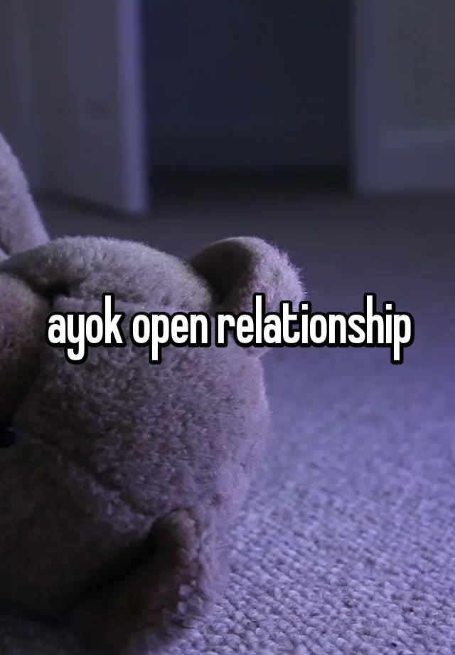 ayok open relationship