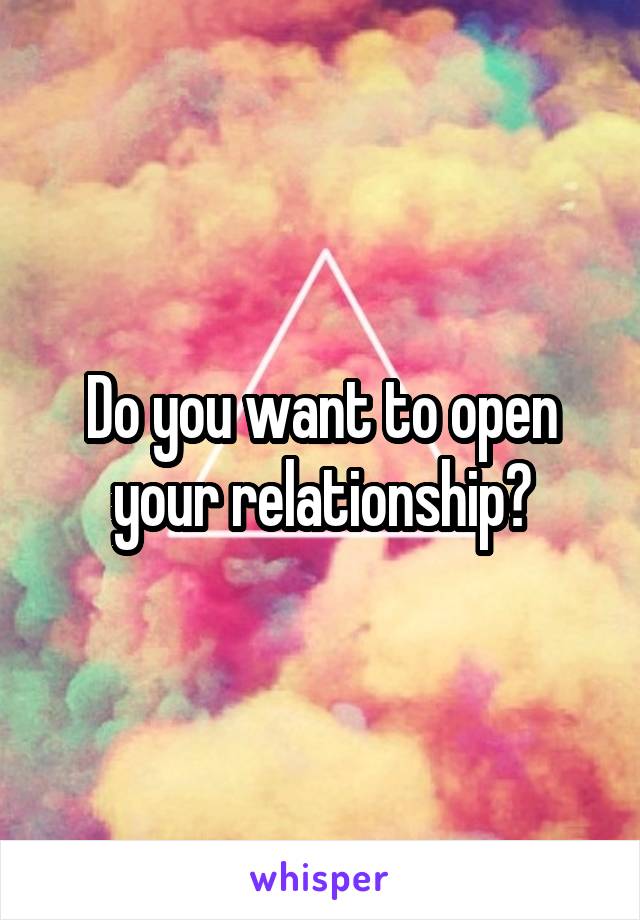 Do you want to open your relationship?