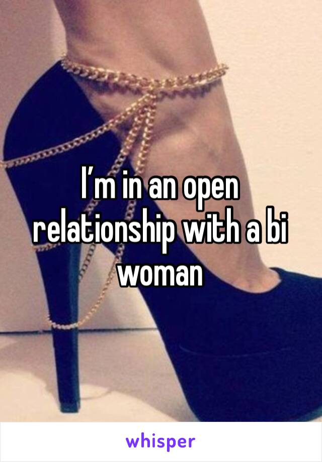 I’m in an open relationship with a bi woman