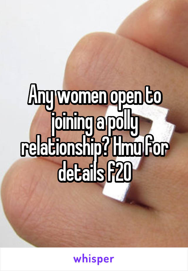 Any women open to joining a polly relationship? Hmu for details f20