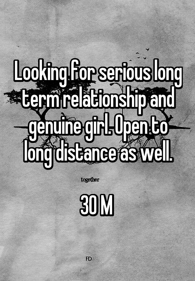 Looking for serious long term relationship and genuine girl. Open to long distance as well.

30 M 