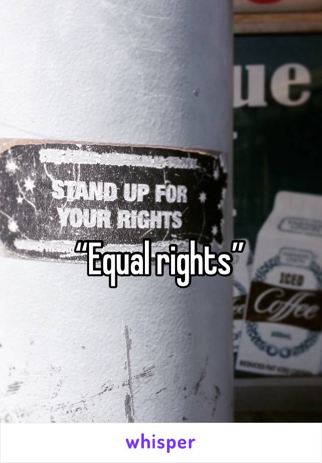 “Equal rights”