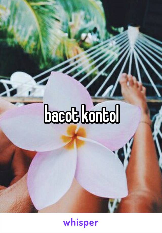 bacot kontol