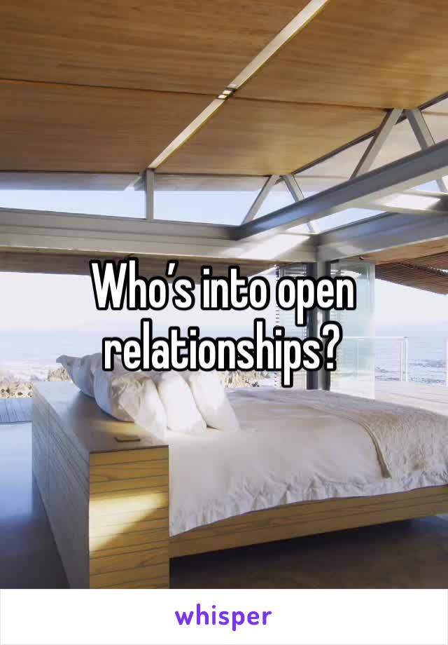 Who’s into open relationships?