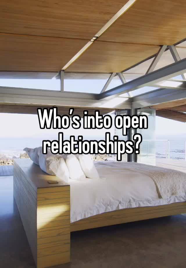 Who’s into open relationships?