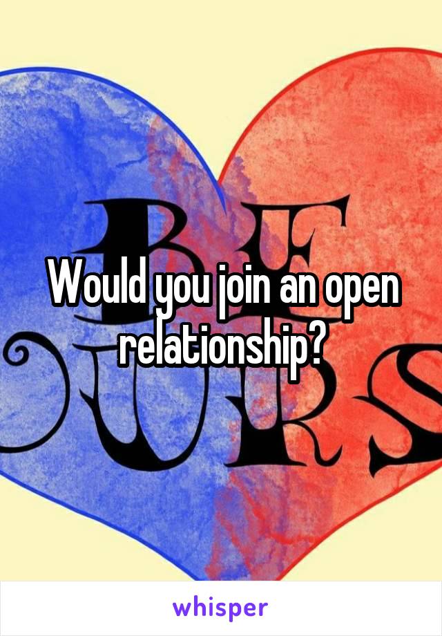 Would you join an open relationship?