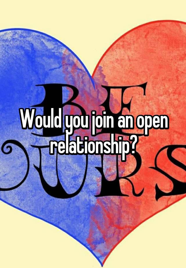 Would you join an open relationship?