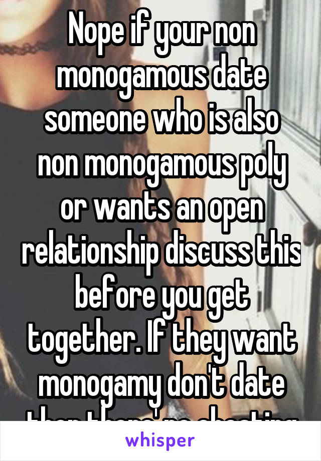 Nope if your non monogamous date someone who is also non monogamous poly or wants an open relationship discuss this before you get together. If they want monogamy don't date then there' no cheating