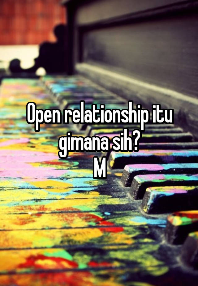 Open relationship itu gimana sih?
M