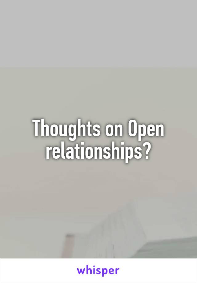 Thoughts on Open relationships?