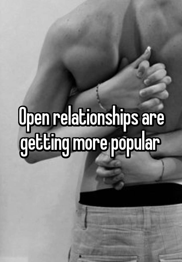 Open relationships are getting more popular 