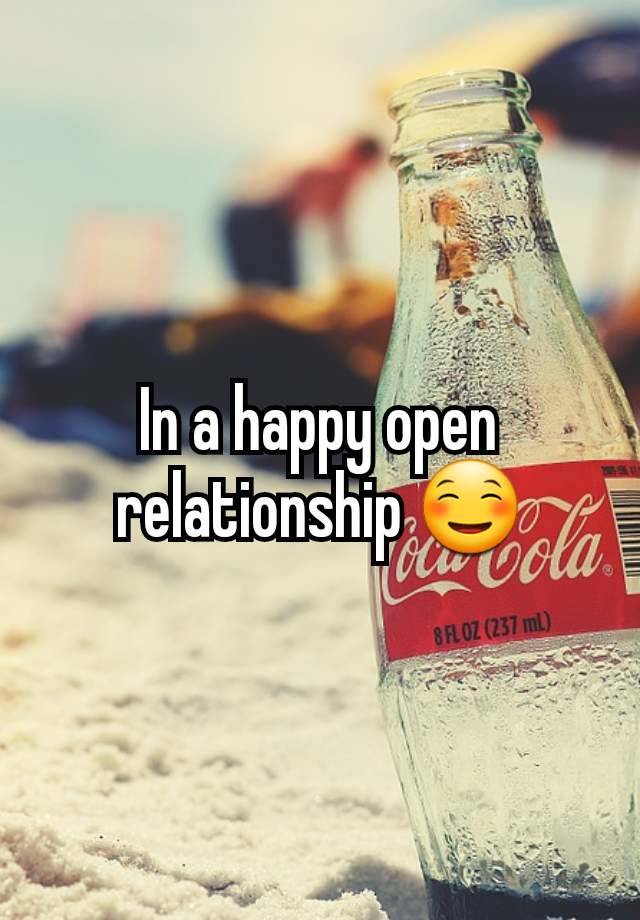 In a happy open relationship ☺