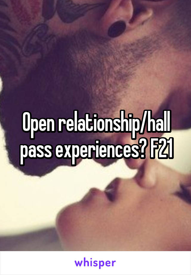 Open relationship/hall pass experiences? F21