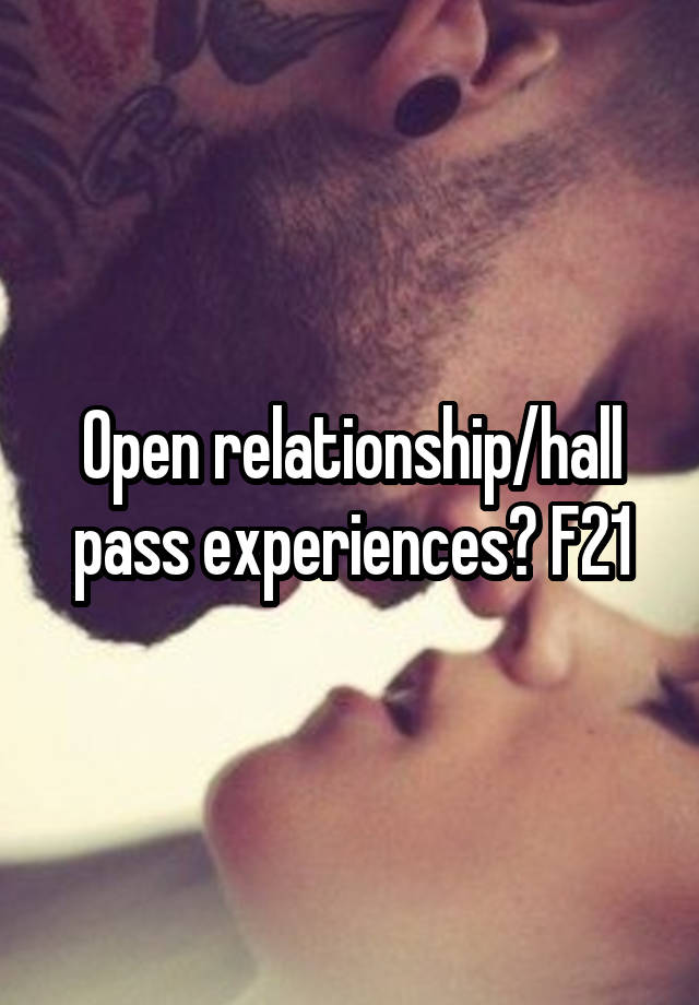 Open relationship/hall pass experiences? F21