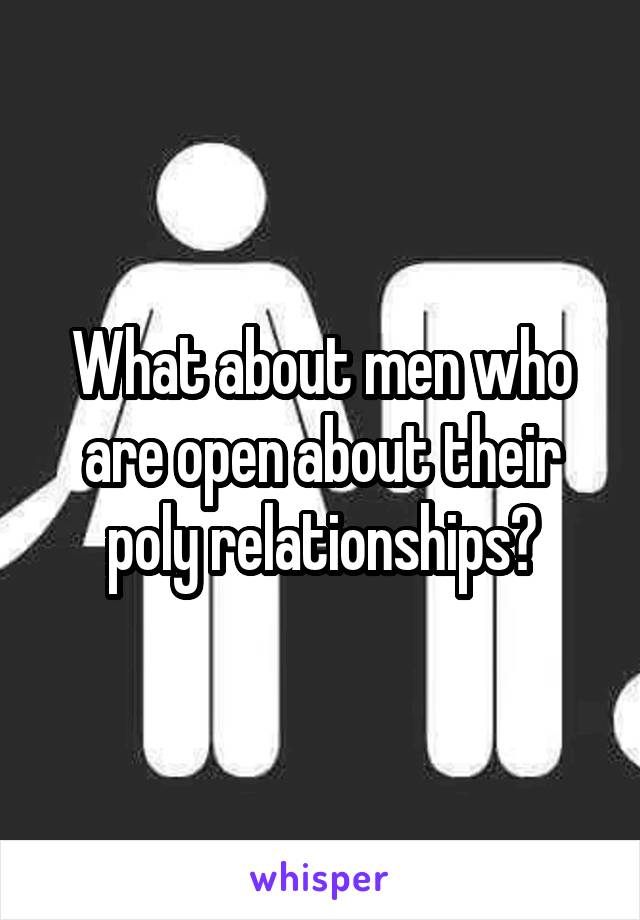 What about men who are open about their poly relationships?