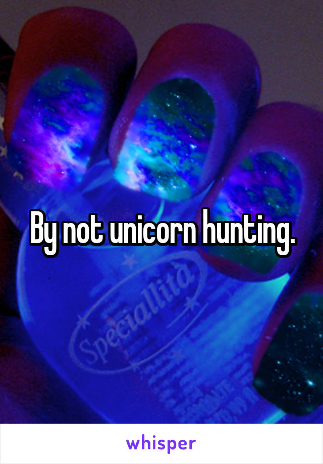 By not unicorn hunting.