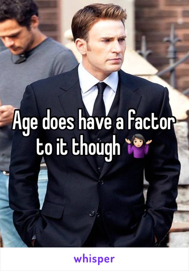 Age does have a factor to it though 🤷🏻‍♀️