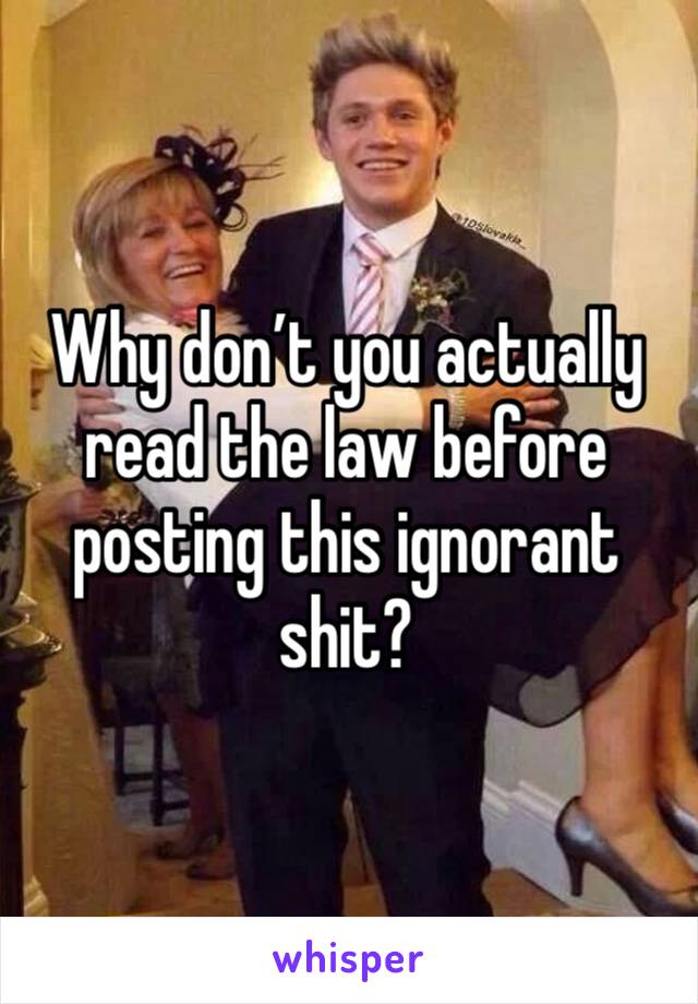 Why don’t you actually read the law before posting this ignorant shit? 