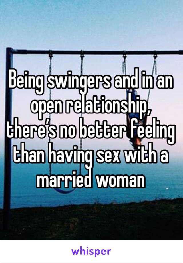 Being swingers and in an open relationship, there’s no better feeling than having sex with a married woman 