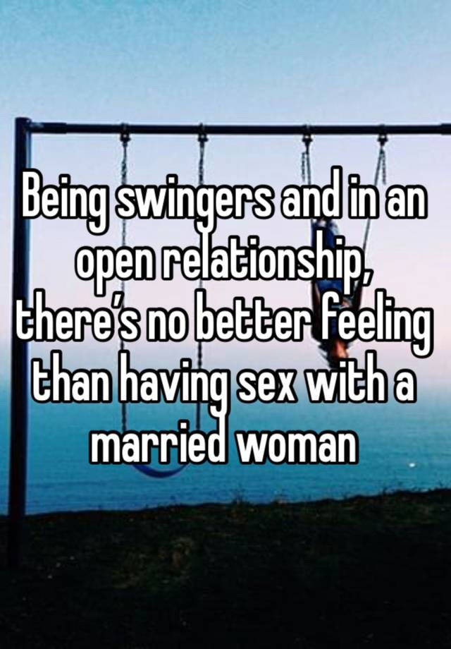 Being swingers and in an open relationship, there’s no better feeling than having sex with a married woman 