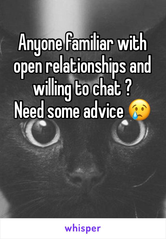 Anyone familiar with open relationships and willing to chat ?
Need some advice 😢