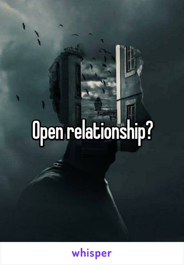 Open relationship?