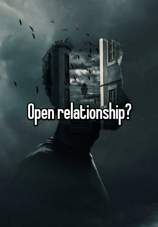 Open relationship?