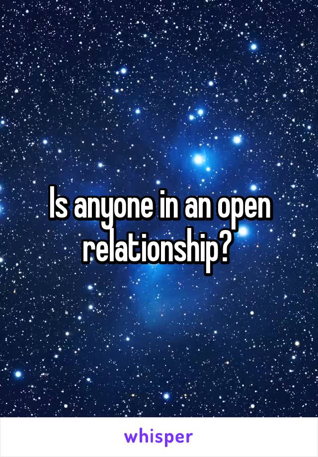 Is anyone in an open relationship? 