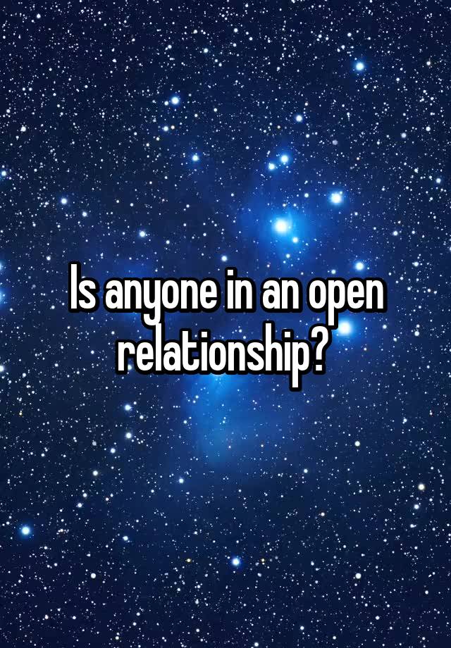 Is anyone in an open relationship? 