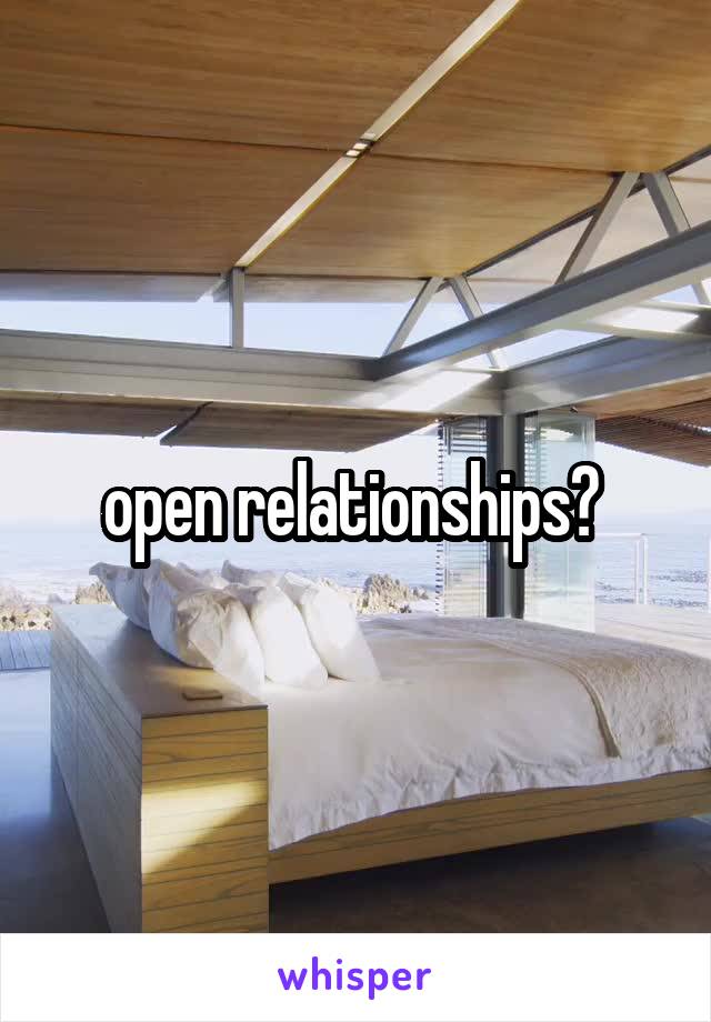 open relationships? 