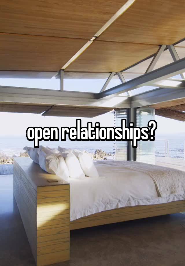 open relationships? 